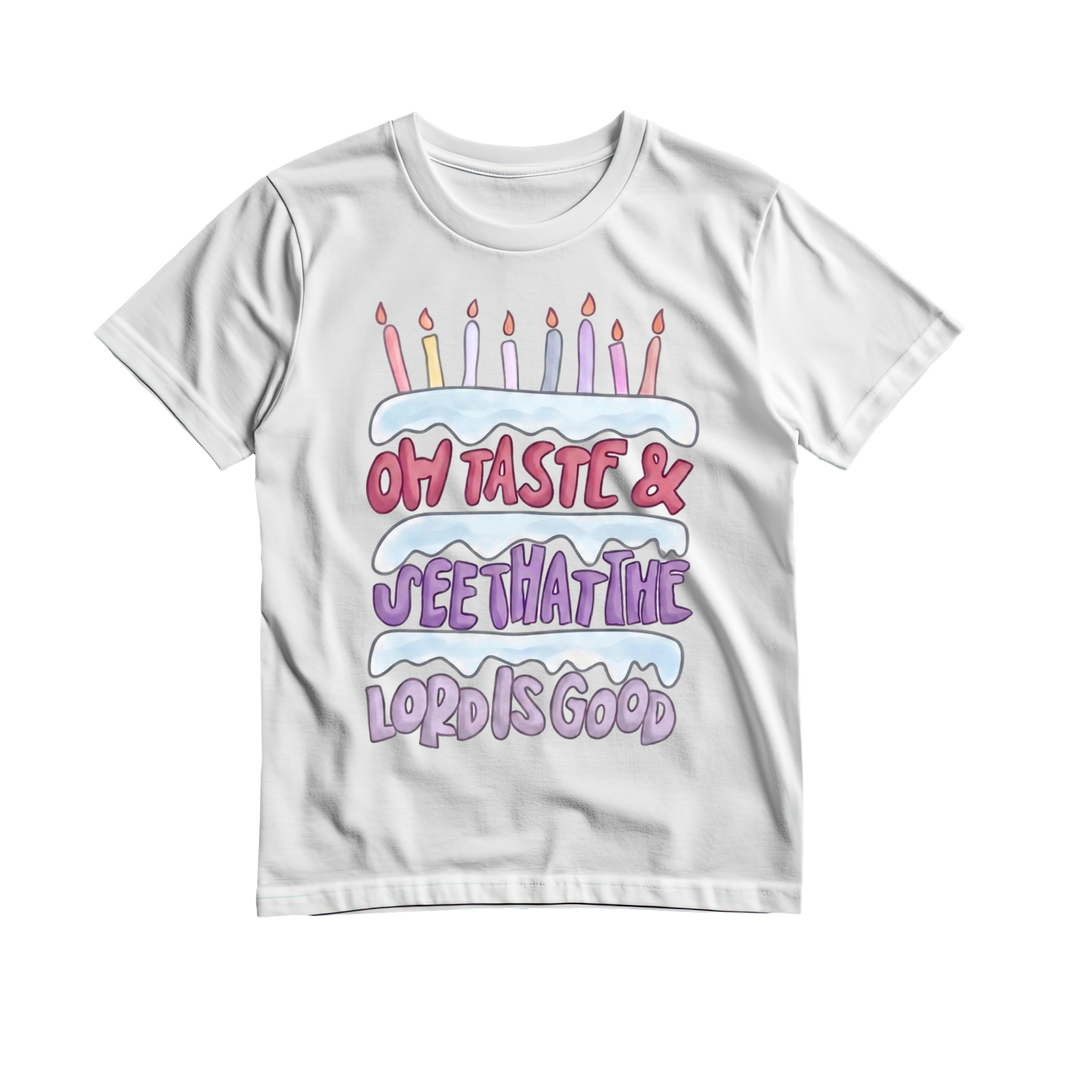 oh taste and see that the Lord is good T-shirt