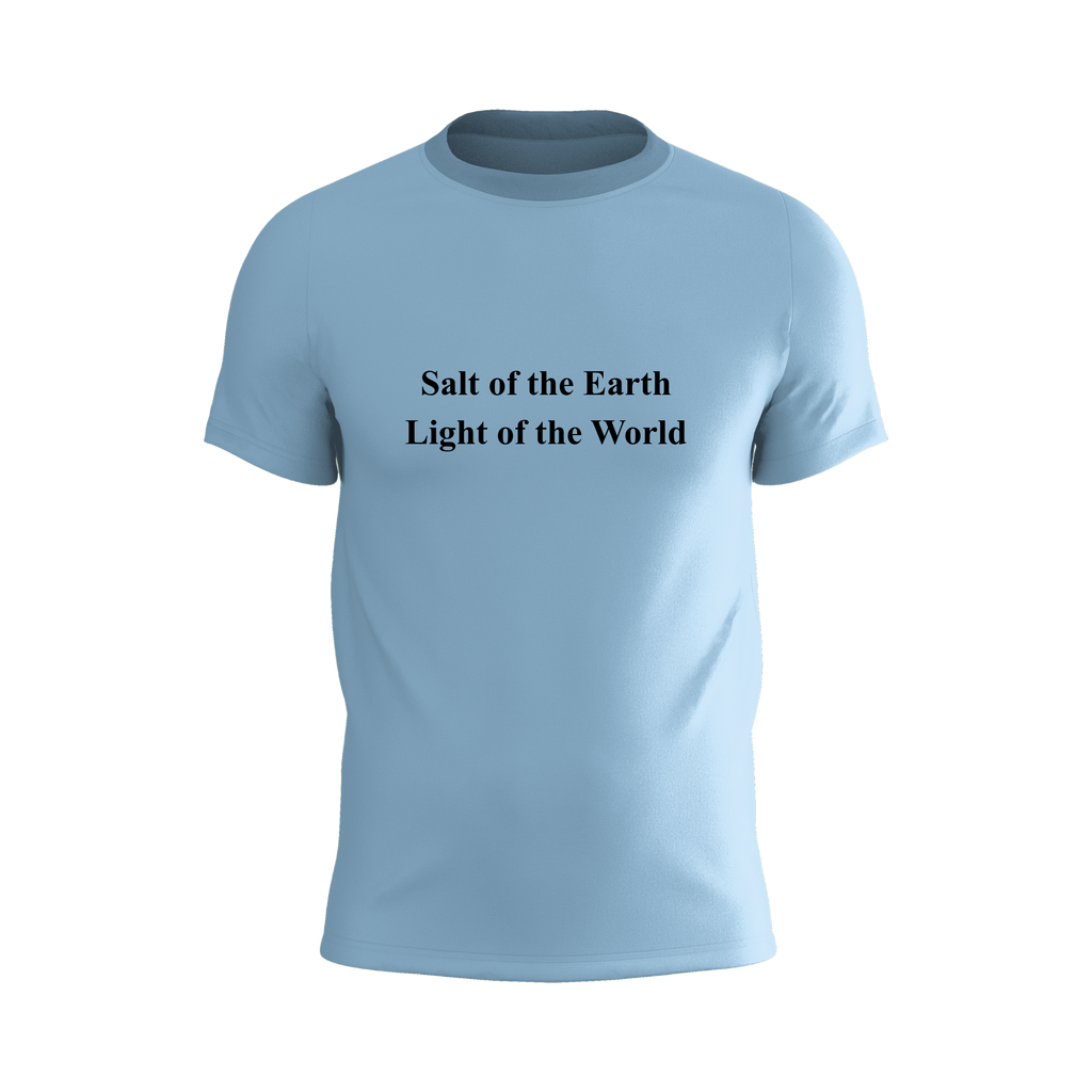 You are the salt of the Earth, You are the light of the World T-shirt