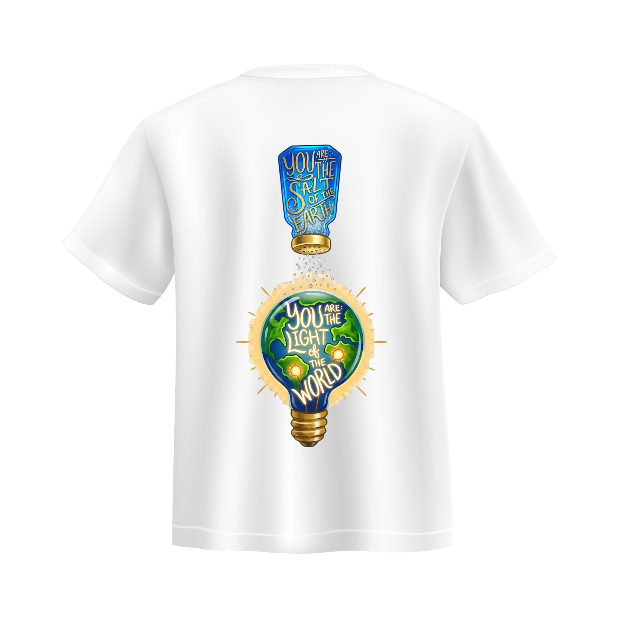 You are the salt of the Earth, You are the light of the World T-shirt
