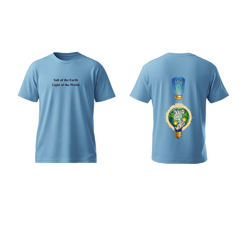 You are the salt of the Earth, You are the light of the World T-shirt