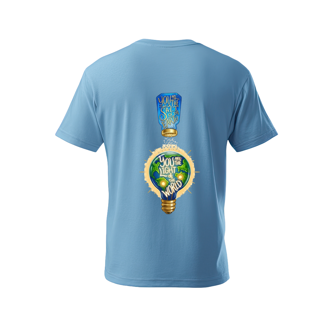 You are the salt of the Earth, You are the light of the World T-shirt
