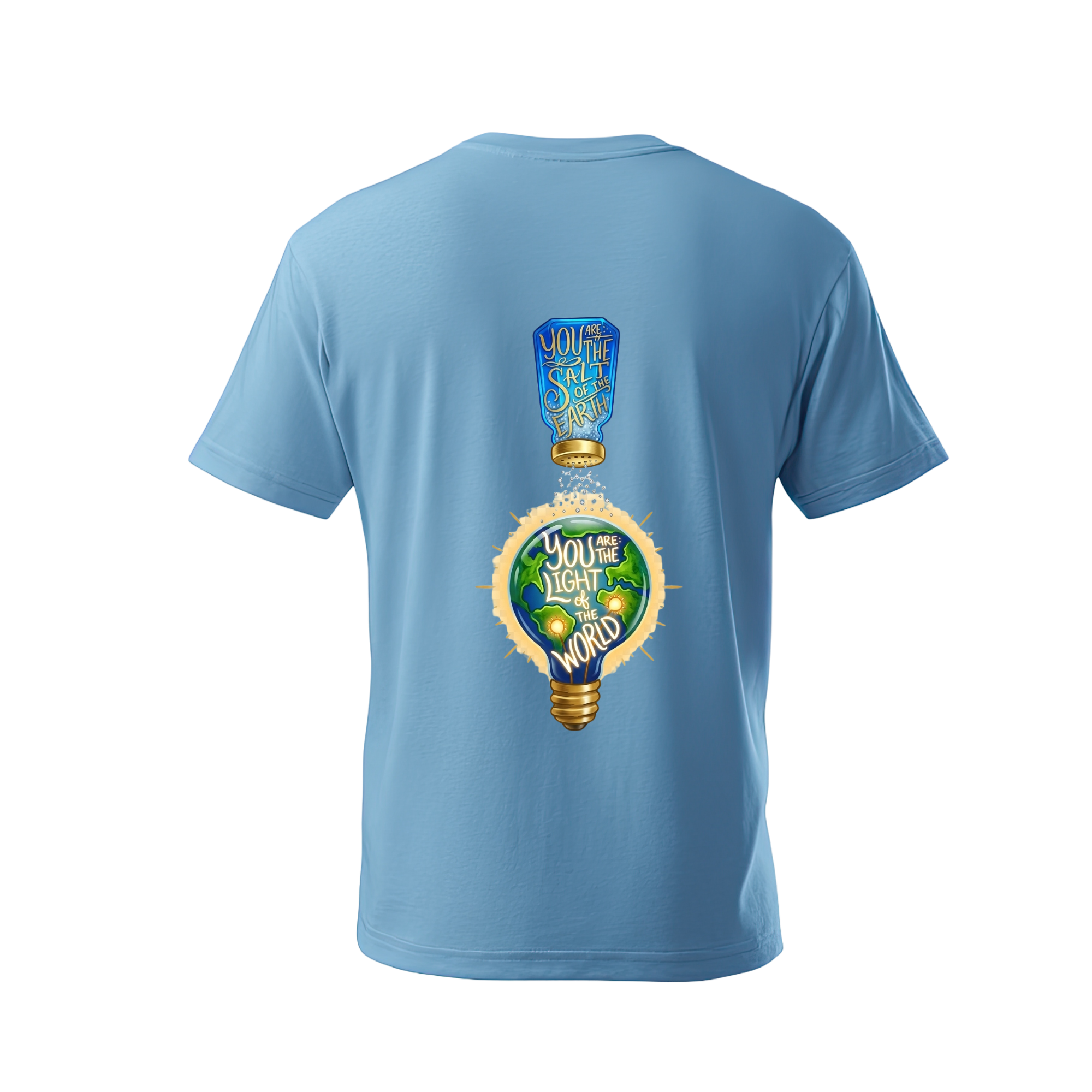 You are the salt of the Earth, You are the light of the World T-shirt